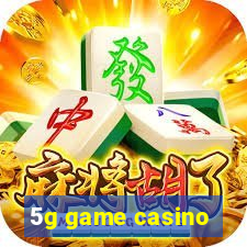 5g game casino